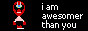 I am awesomer than you